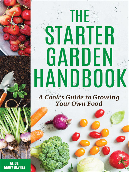 Title details for The Starter Garden Handbook by Alice Mary Alvrez - Available